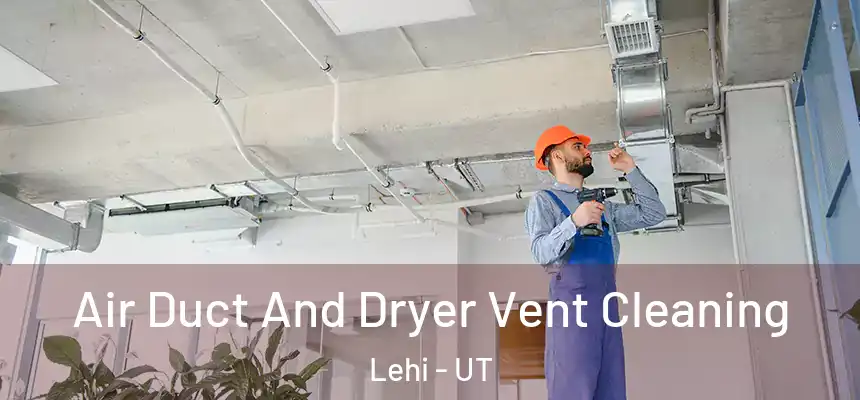  Air Duct And Dryer Vent Cleaning Lehi - UT