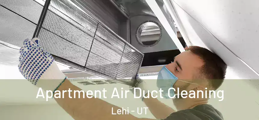 Apartment Air Duct Cleaning Lehi - UT