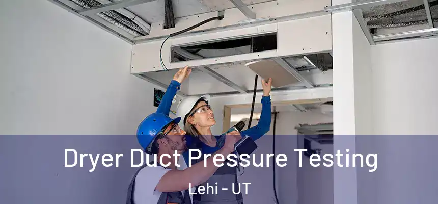 Dryer Duct Pressure Testing Lehi - UT