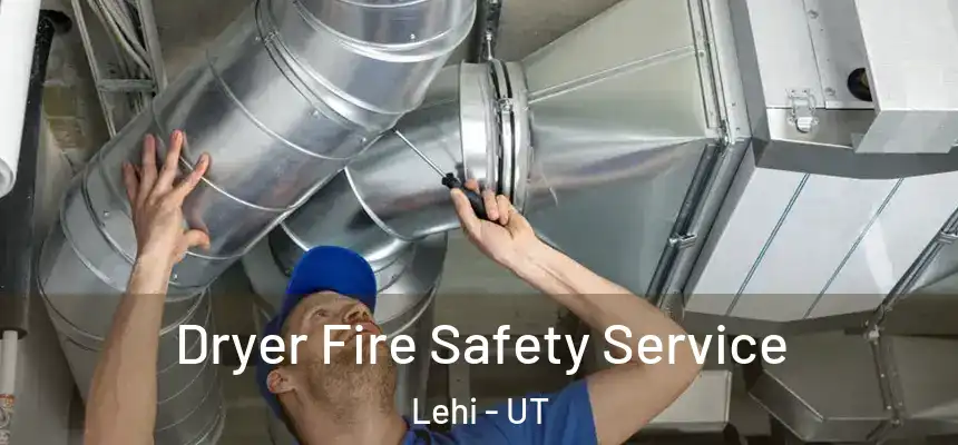Dryer Fire Safety Service Lehi - UT