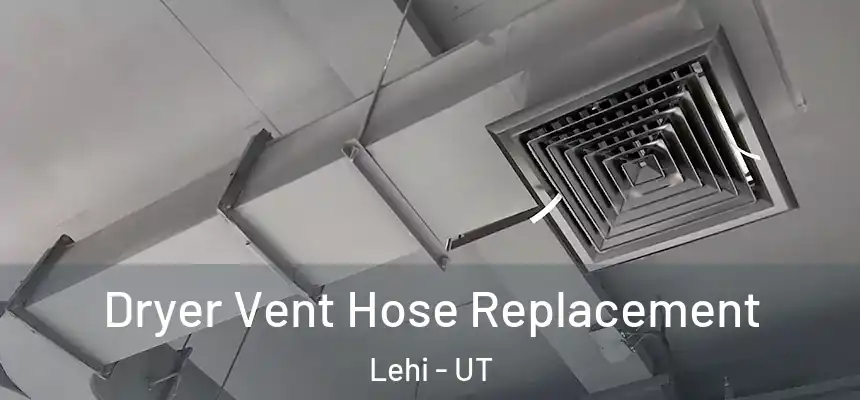 Dryer Vent Hose Replacement Lehi - UT