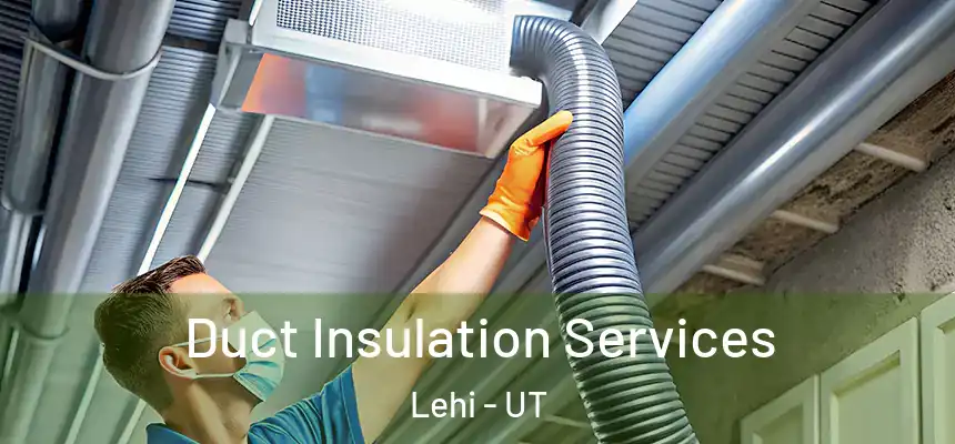Duct Insulation Services Lehi - UT