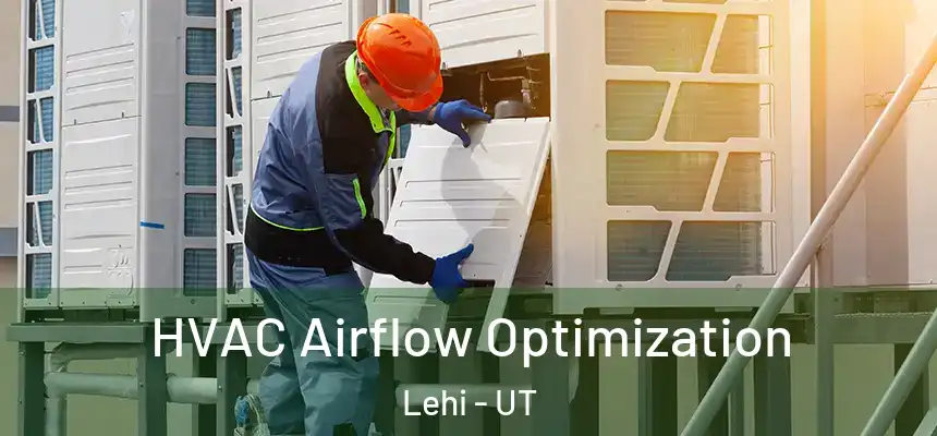 HVAC Airflow Optimization Lehi - UT