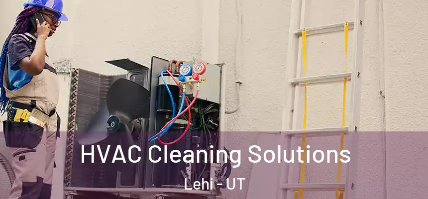 HVAC Cleaning Solutions Lehi - UT