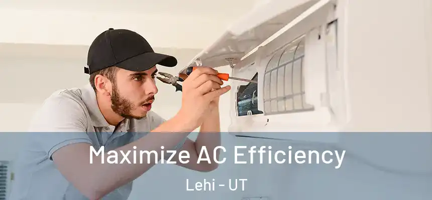 Maximize AC Efficiency Lehi - UT