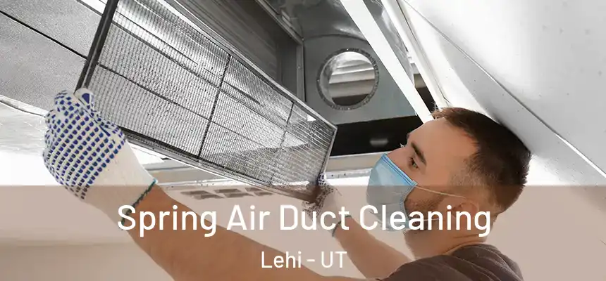  Spring Air Duct Cleaning Lehi - UT